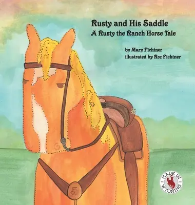 Rusty și șaua lui: A Rusty the Ranch Horse Tale - Rusty and His Saddle: A Rusty the Ranch Horse Tale
