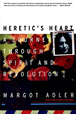 Inima ereticului: O călătorie prin spirit și revoluție - Heretic's Heart: A Journey Through Spirit & Revolution