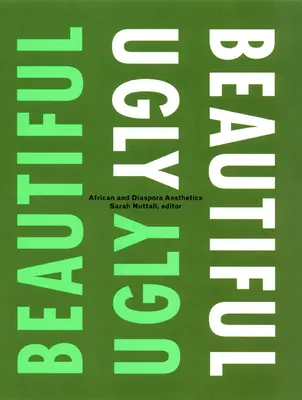 Frumos/Ugly: African and Diaspora Aesthetics - Beautiful/Ugly: African and Diaspora Aesthetics