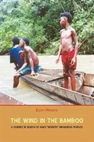 The Wind in the Bamboo: O călătorie în căutarea populației indigene Negrito din Asia - The Wind in the Bamboo: A Journey in Search of Asia's Negrito Indigenous People
