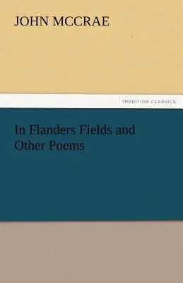În câmpurile Flandrei și alte poezii - In Flanders Fields and Other Poems