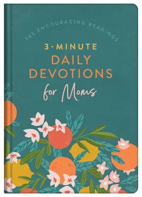 Devoțiuni zilnice de 3 minute pentru mame: 365 de lecturi încurajatoare - 3-Minute Daily Devotions for Moms: 365 Encouraging Readings