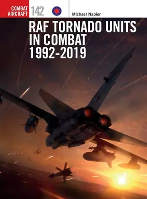 Unități RAF Tornado în luptă 1992-2019 - RAF Tornado Units in Combat 1992-2019