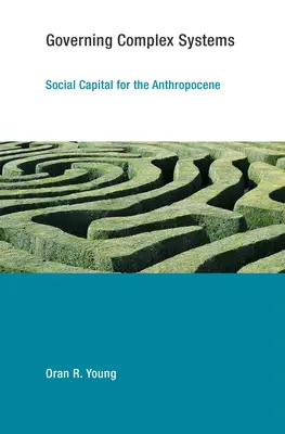 Guvernarea sistemelor complexe: Capital social pentru Antropocen - Governing Complex Systems: Social Capital for the Anthropocene