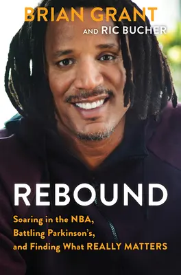 Rebound: Creșterea în Nba, lupta cu Parkinson și găsirea a ceea ce contează cu adevărat - Rebound: Soaring in the Nba, Battling Parkinson's, and Finding What Really Matters