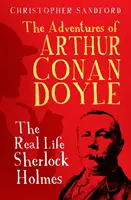 Aventurile lui Arthur Conan Doyle - Sherlock Holmes în viața reală - Adventures of Arthur Conan Doyle - The Real Life Sherlock Holmes