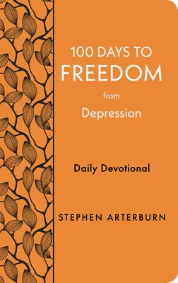 100 de zile pentru eliberarea de depresie: Devoțiune zilnică - 100 Days to Freedom from Depression: Daily Devotional