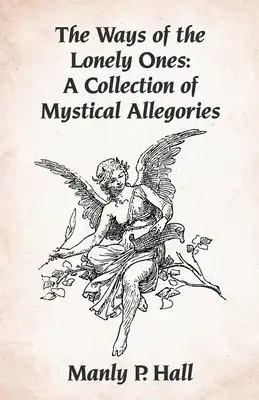 Căile celor singuratici: O colecție de alegorii mistice Paperback - The Ways of the Lonely Ones: A Collection of Mystical Allegories Paperback