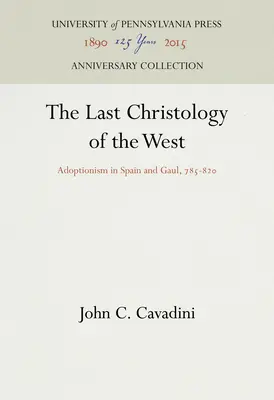 Ultima hristologie a Occidentului: Adopționismul în Spania și Galia, 785-82 - The Last Christology of the West: Adoptionism in Spain and Gaul, 785-82
