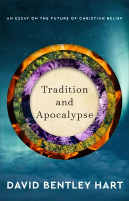 Tradiție și apocalipsă: Un eseu despre viitorul credinței creștine (An Essay on the Future of Christian Belief) - Tradition and Apocalypse: An Essay on the Future of Christian Belief
