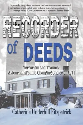 Recorder of Deeds (Înregistratorul actelor): Terorism și traumă: Alegerea unui jurnalist care i-a schimbat viața pe 11 septembrie - Recorder of Deeds: Terrorism and Trauma: A Journalist's Life-Changing Choice on 9/11