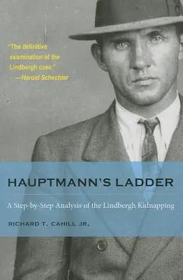 Scara lui Hauptmann: O analiză pas cu pas a răpirii lui Lindbergh - Hauptmann's Ladder: A Step-By-Step Analysis of the Lindbergh Kidnapping