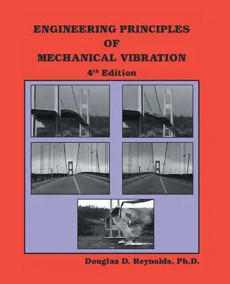 Principiile inginerești ale vibrațiilor mecanice: Ediția a 4-a - Engineering Principles of Mechanical Vibration: 4th Edition