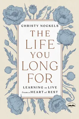 Viața după care tânjești: Învățarea de a trăi dintr-o inimă odihnită - The Life You Long for: Learning to Live from a Heart of Rest