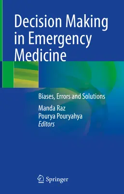 Luarea deciziilor în medicina de urgență: Biasuri, erori și soluții - Decision Making in Emergency Medicine: Biases, Errors and Solutions