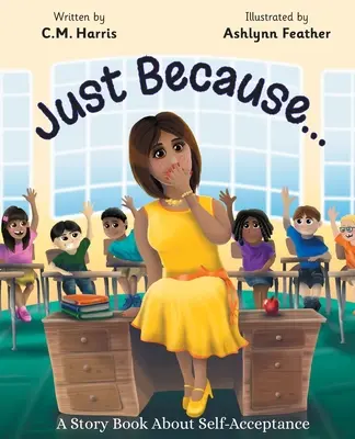 Doar pentru că...: O carte de povești despre acceptarea de sine - Just Because...: A Story Book About Self-Acceptance