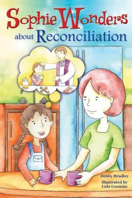 Sophie se întreabă despre reconciliere - Sophie Wonders about Reconciliation