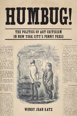 Humbug!: Politica criticii de artă în New York City's Penny Press - Humbug!: The Politics of Art Criticism in New York City's Penny Press