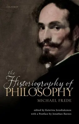 Istoriografia filosofiei: Cu o postfață de Jonathan Barnes - The Historiography of Philosophy: With a Postface by Jonathan Barnes
