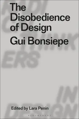 Neascultarea de design: GUI Bonsiepe - The Disobedience of Design: GUI Bonsiepe