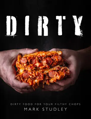 Mâncare murdară - murdară pentru cotletele tale murdare - Dirty - Dirty Food For Your Filthy Chops