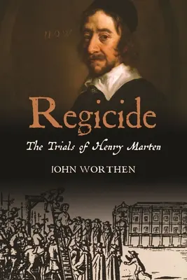 Regicide: Procesul lui Henry Marten - Regicide: The Trials of Henry Marten