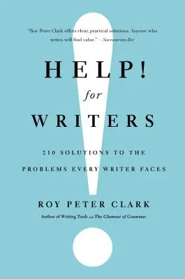 Help! for Writers: 210 soluții la problemele cu care se confruntă orice scriitor - Help! for Writers: 210 Solutions to the Problems Every Writer Faces