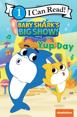 Baby Shark's Big Show!: Ziua Yup - Baby Shark's Big Show!: Yup Day