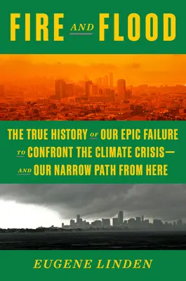 Fire and Flood: A People's History of Climate Change, from 1979 to the Present