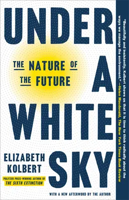 Sub un cer alb: Natura viitorului - Under a White Sky: The Nature of the Future