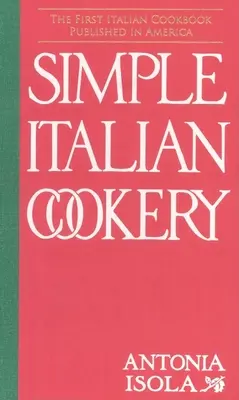 Bucătărie italiană simplă - Simple Italian Cookery