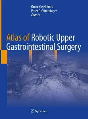 Atlas de chirurgie gastrointestinală superioară robotică - Atlas of Robotic Upper Gastrointestinal Surgery