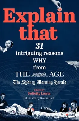 Explică asta: 31 Intriguing Reasons Why din Age și Sydney Morning Herald - Explain That: 31 Intriguing Reasons Why from the Age and the Sydney Morning Herald