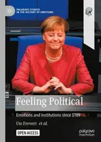 Feeling Political: Emoții și instituții din 1789 încoace - Feeling Political: Emotions and Institutions since 1789
