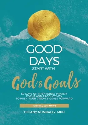 Zilele bune încep cu Dumnezeu & Obiective: Jurnal devoțional - Mută-ți obiectivele și viziunea mai departe - Good Days Start With God & Goals: Devotional Journal - Move Your Goals & Vision Forward