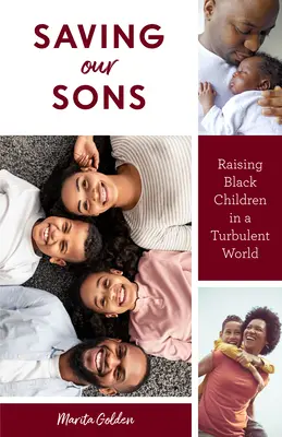 Saving Our Sons: Ridicarea copiilor negri într-o lume turbulentă (Parenting Black Teen Boys, Îmbunătățirea sănătății și a relațiilor familiei negre - Saving Our Sons: Raising Black Children in a Turbulent World (Parenting Black Teen Boys, Improving Black Family Health and Relationship