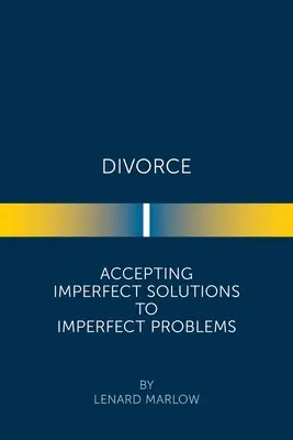 Divorțul: Acceptarea soluțiilor imperfecte pentru problemele imperfecte - Divorce: Accepting Imperfect Solutions to Imperfect Problems
