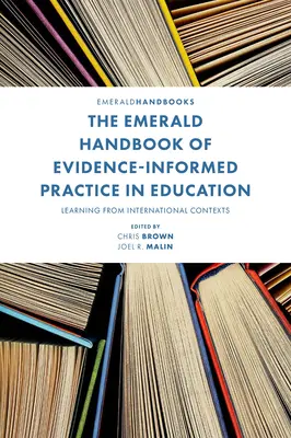The Emerald Handbook of Evidence-Informed Practice in Education: Învățarea din contexte internaționale - The Emerald Handbook of Evidence-Informed Practice in Education: Learning from International Contexts