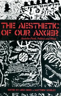 Estetica mâniei noastre (Worley (editori) Mike Dines și Matthew) - The Aesthetic of Our Anger (Worley (Editors) Mike Dines and Matthew)