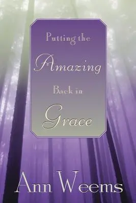 Pune uimitorul înapoi în har - Putting the Amazing Back in Grace