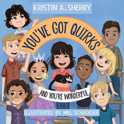 Ai ciudățenii: Și ești minunat! - You've Got Quirks: And You're Wonderful!