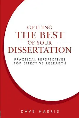 Obținerea celor mai bune rezultate din disertația dumneavoastră: Perspective practice pentru o cercetare eficientă - Getting the Best of Your Dissertation: Practical Perspectives for Effective Research