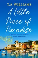 Little Piece of Paradise - O poveste emoționantă despre surori, secrete și dragoste - Little Piece of Paradise - A sweeping story of sisterhood, secrets and romance