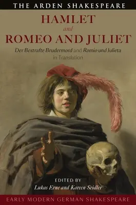 Shakespeare german modern timpuriu: Hamlet și Romeo și Julieta: Der Bestrafte Brudermord și Romio Und Julieta în traducere - Early Modern German Shakespeare: Hamlet and Romeo and Juliet: Der Bestrafte Brudermord and Romio Und Julieta in Translation