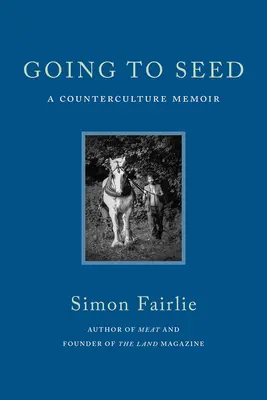Going to Seed: A Counterculture Memoir