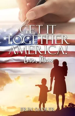 Get It Together America! Cu dragoste, mamă - Get It Together America! Love, Mom