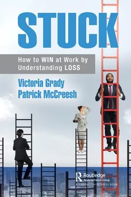 Stuck: Cum să câștigi la locul de muncă prin înțelegerea pierderii - Stuck: How to WIN at Work by Understanding LOSS