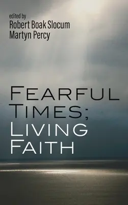 Timpuri înfricoșătoare; Credință vie - Fearful Times; Living Faith