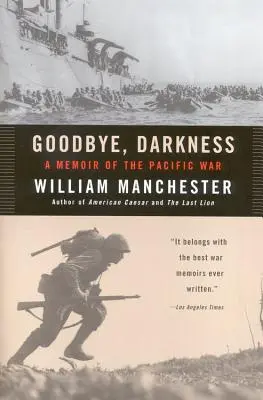 Adio întuneric: A Memoir of the Pacific War (Memoriile războiului din Pacific) - Goodbye Darkness: A Memoir of the Pacific War
