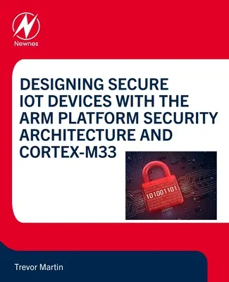 Proiectarea dispozitivelor Iot sigure cu arhitectura de securitate a platformei Arm și Cortex-M33 - Designing Secure Iot Devices with the Arm Platform Security Architecture and Cortex-M33